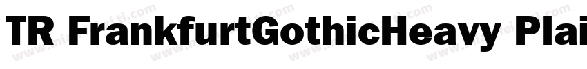 TR FrankfurtGothicHeavy Plain字体转换